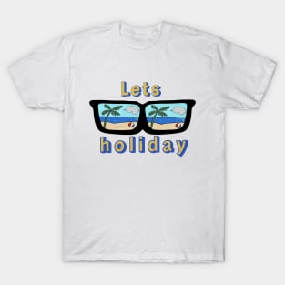 Lets Holiday on Glasses T-Shirt